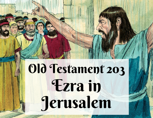 OT 203 - Ezra in Jerusalem